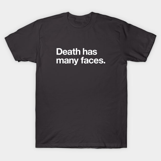 Death has many faces T-Shirt by Popvetica